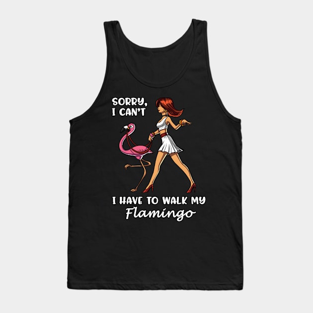 Sorry I Can't I Have To Walk My Flamingo Tank Top by underheaven